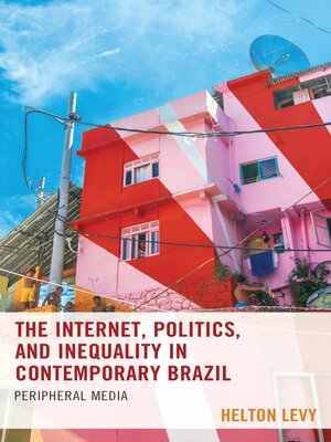 cover image of The Internet, Politics, and Inequality in Contemporary Brazil
